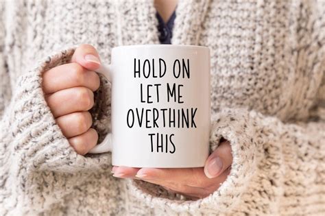 Hold On Let Me Overthink This Mug Funny Coffee Mug Humour Mug