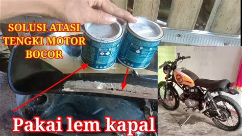 Cara Nambal Tangki Motor Bocor Atasi Tangki Bocor Karena Keropos