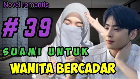eps 39 suami untuk wanita bercadar kami memang cantik tanpa jilbab