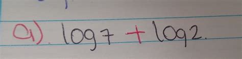 Solved: a) log 7+log 2 [Math]