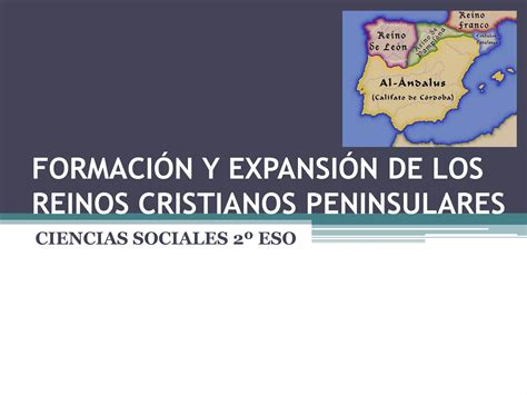 Formaci N Y Expansi N De Los Reinos Cristianos Peninsulares Ppt