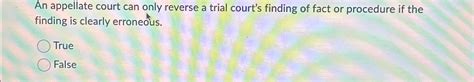 Solved An Appellate Court Can Only Reverse A Trial Court S Chegg