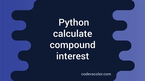 Python Program To Calculate Compound Interest Codevscolor