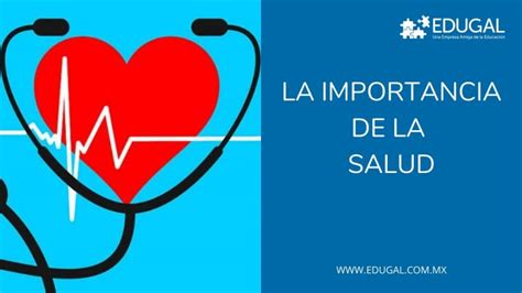 La Importancia De Nuestra Salud Edugal