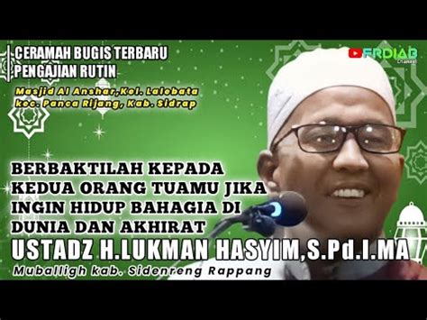 Ceramah Bugis Ustadz H Lukman Hasyim S Pd I Ma Bahagiakanlah