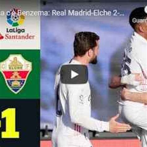 Video Real Madrid Elche Gol E Highlights Giornata