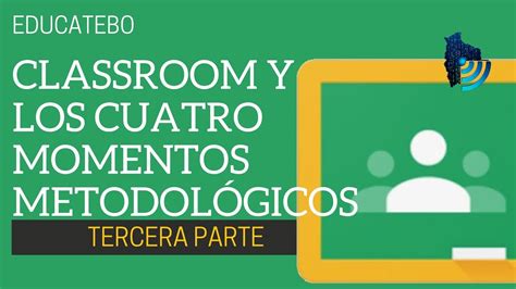 Parte Classroom Y Los Momentos Metodol Gicos Youtube