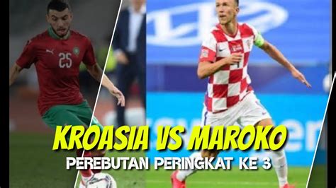 Prediksi Kroasia Vs Maroko Perebutan Peringkat Ke Tiga Youtube