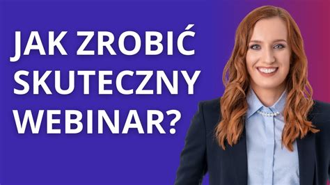 Jak Zrobi Webinar Jak Zorganizowa I Na Czym Polega Webinar Anna