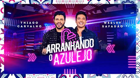 Thiago Carvalho Wesley Safadão Arranhando O Azulejo Ao Vivo Em