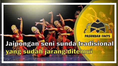 Ayo Lestarikan Jaipongan Jangan Sampai Seni Budaya Sunda Ini Punah