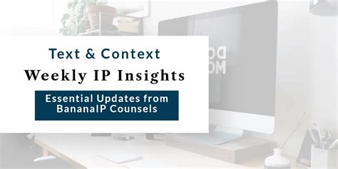 Weekly Ip Insights Essential Updates From Bananaip Counsels Bananaip