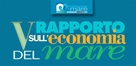 Federazione Del Mare Pubblicato Il V Rapporto Censis Economia Del Mare