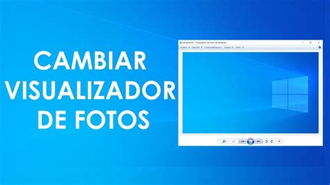 Como cambiar el visualizador de imágenes clásico Windows 10 YouTube