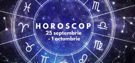 Horoscop S Pt M Nal Septembrie Octombrie Lista Zodiilor