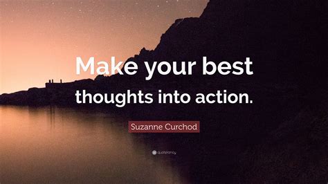 Suzanne Curchod Quote Make Your Best Thoughts Into Action”