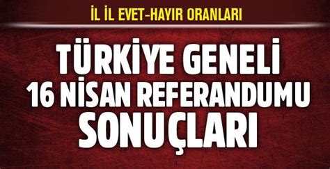 2017 referandum sonuçları evet hayır oranları 16 Nisan sonuçları