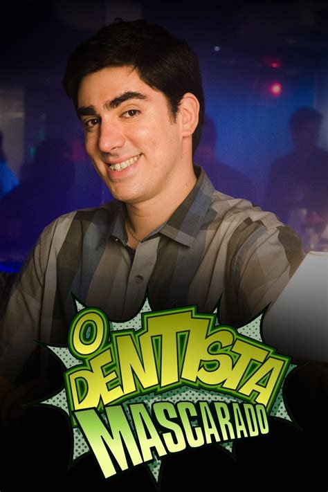 O Dentista Mascarado 2013 Série 1 Saison — Cinésérie