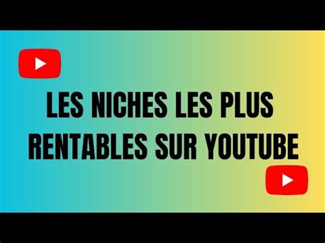 NICHES LES PLUS RENTABLES SUR YOUTUBE YouTube