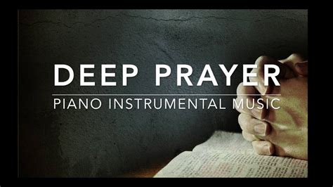 Deep Prayer 1 Hour Piano Music Prayer Music Meditation Music Healing Music Worship