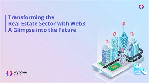 Transforming The Real Estate Sector With Web3 A Glimpse Into The