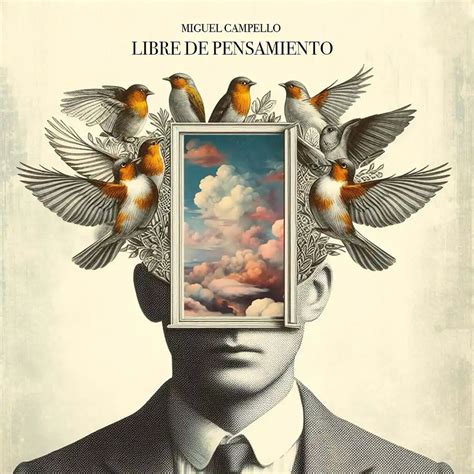 Libre De Pensamiento Miguel Campello Letra Y Videoclip