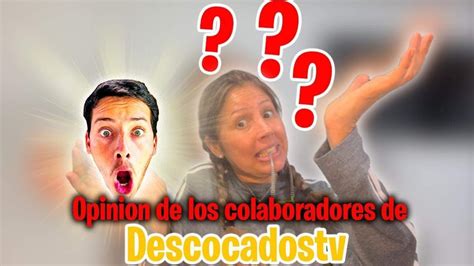 ESTO PIENSAN LOS COLABORADORES DE DESCOCAOSTV Del DESCOCAO YouTube