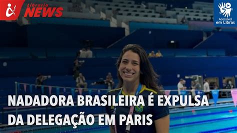 Nadadora Brasileira Expulsa Da Delega O Em Paris Libras Youtube