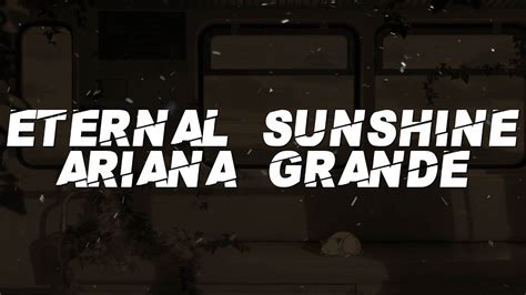 Ariana Grande Eternal Sunshine Lyrics Youtube