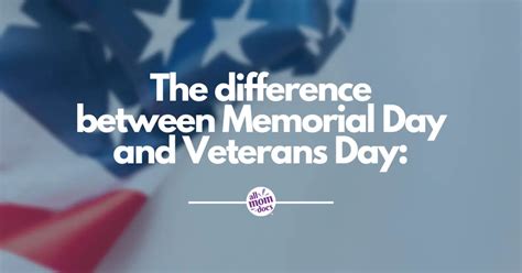 The Difference Between Memorial Day And Veterans Day Allmomdoes