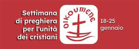 Settimana Di Preghiera Per Lunit Dei Cristiani Gennaio