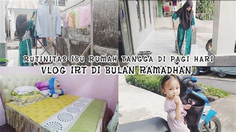 Rutinitas Ibu Rumah Tangga Di Pagi Hari Vlog Irt Di Bulan Ramadhan