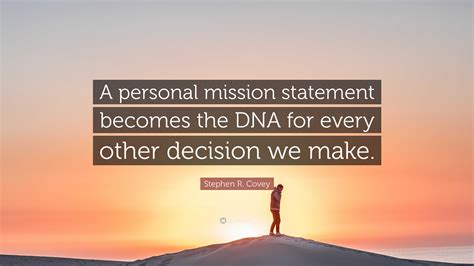 Stephen R Covey Quote “a Personal Mission Statement Becomes The Dna For Every Other Decision