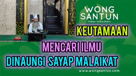 Mencari Ilmu Dinaungi Sayap Malaikat Wongsantun Youtube