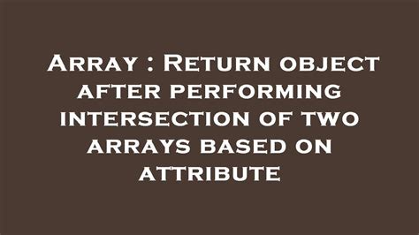 Array Return Object After Performing Intersection Of Two Arrays Based