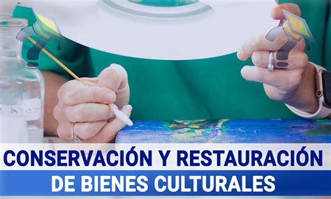 Conservaci N Y Restauraci N De Bienes Culturales