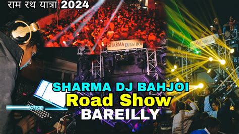 SHARMA DJ BAHJOI ROAD SHOW BAREILLY 2024 Full Crowd On Sharma Dj