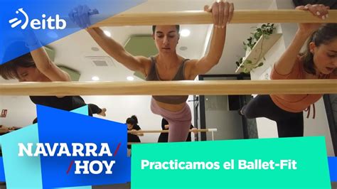 Practicamos El Ballet Fit El Ejercicio De Moda En Navarra YouTube