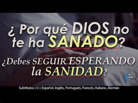 Debes Seguir Esperando Que Dios Te Sane De La Enfermedad Youtube