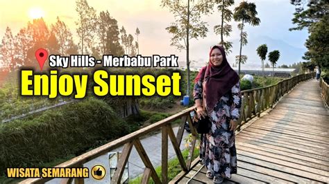 SKY HILLS MERBABU PARK KOPENG SEMARANG SPOT PALING SYAHDU MENIKMATI