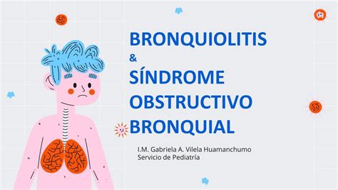 Bronquiolitis y síndrome obstructivo bronquial Gabriela Vilela