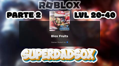 Jugando BLOXFRUITS Parte 2 NIVELES 20 40 Me Regalan Fruta EPICA YouTube