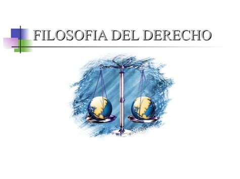 FilosofÍa JurÍdica En El Derecho Su Importancia Ppt