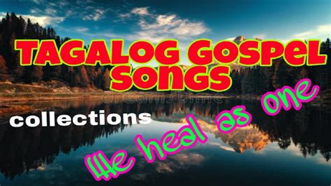 We Heal As One Tagalog Gospel Songs Collections Youtube