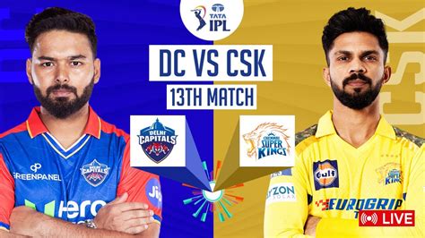 🔴ipl 2024 Dc Vs Csk 13th Match T20 Match Live Cricket Match Today Cricket 24 Ipl2024 Youtube