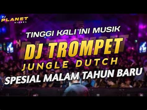 Dj Trompet Spesial Malam Tahun Baru Jungle Dutch Full Bass Terbaru