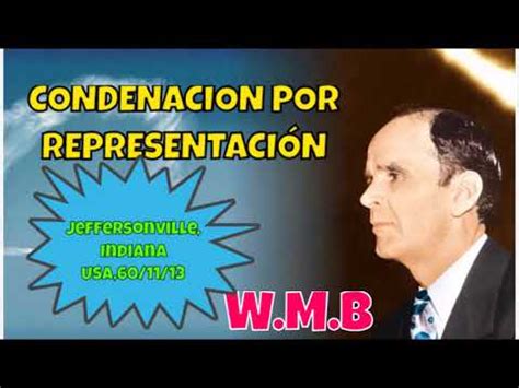 Condenacion Por Representaci N Por Rev William Marriom Branham Youtube