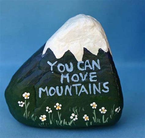 You Can Move Mountains Painted Rock Rock Painting Art Painted Rocks