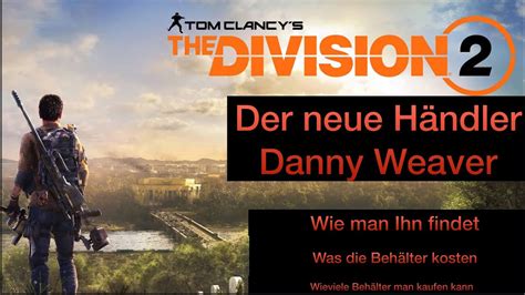 The Division Neuer H Ndler Danny Weaver Finden Und Was Man In Welchen