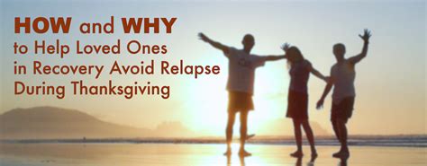 How And Why To Help Loved Ones In Recovery Avoid Relapse During